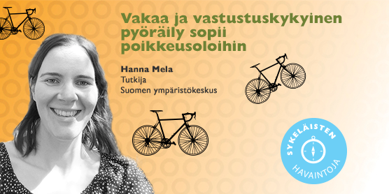 Vakaa ja vastustuskykyinen pyöräily sopii poikkeusoloihin, Hanna Mela, tutkija, Suomen ympäristökeskus.